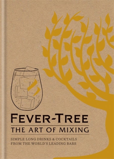 Fever Tree - The Art of Mixing - Simple long drinks & cocktails from the world's leading bars