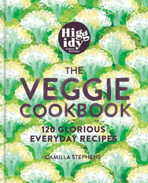Higgidy ¿ The Veggie Cookbook - 120 glorious everyday recipes