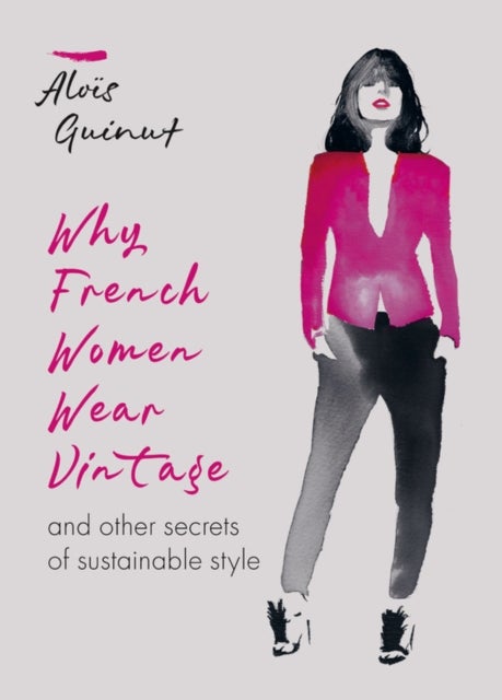 Why French Women Wear Vintage - and other secrets of sustainable style