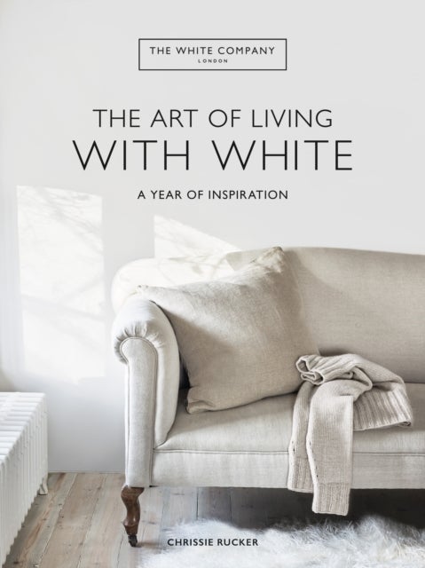 Bilde av The White Company The Art Of Living With White Av Chrissie Rucker &amp; The White Company