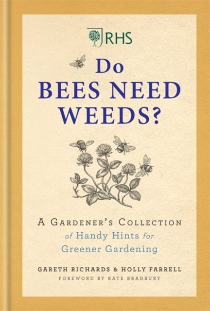 RHS Do Bees Need Weeds - A Gardener's Collection of Handy Hints for Greener Gardening