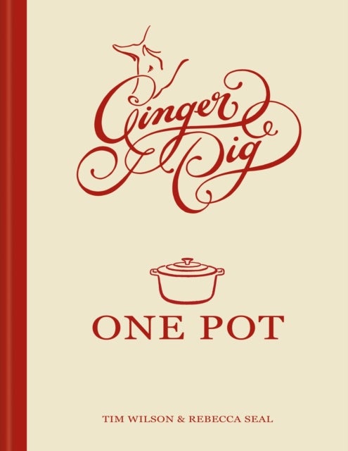 Ginger Pig One Pot - More than 140 deliciously simple one-pot recipes