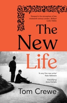 The New Life - A daring new novel about desire and the search for freedom in Victorian England