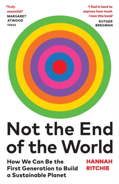 Not the End of the World - How We Can Be the First Generation to Build a Sustainable Planet