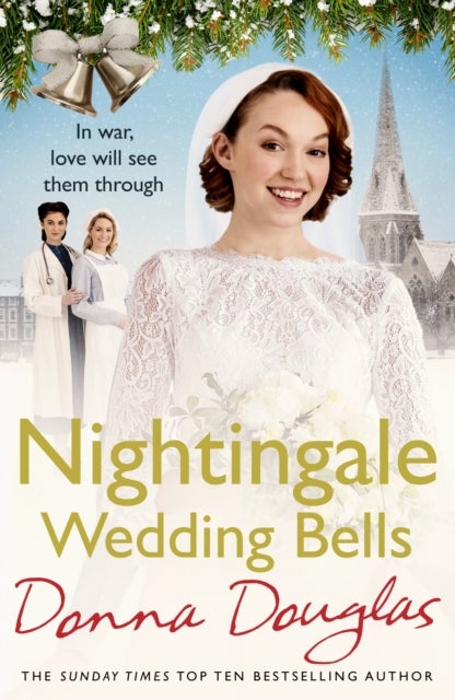 Nightingale Wedding Bells - A heartwarming wartime tale from the Nightingale Hospital