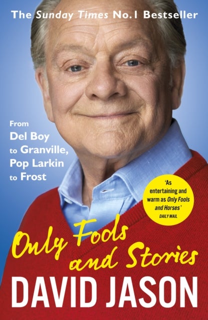 Only Fools and Stories - From Del Boy to Granville, Pop Larkin to Frost