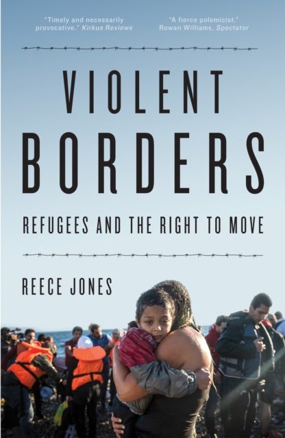 Violent Borders - Refugees and the Right to Move