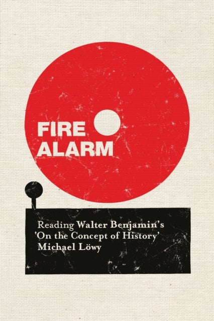 Fire Alarm - Reading Walter Benjamins "On the Concept of Histo