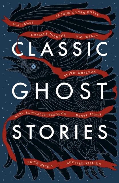 Classic Ghost Stories - Spooky Tales from Charles Dickens, H.G. Wells, M.R. James and many more