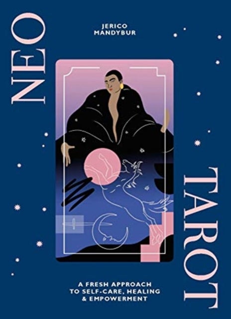 Neo Tarot - A Fresh Approach to Self-Care, Healing & Empowerment