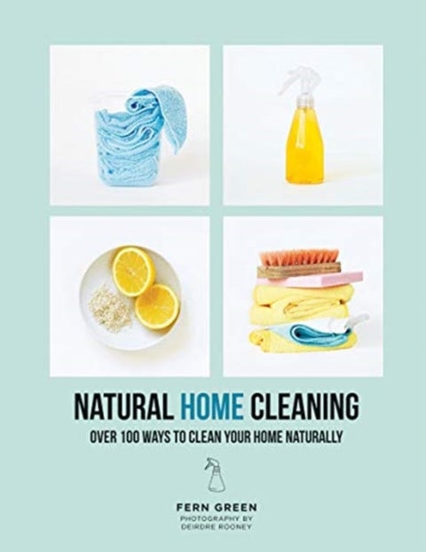 Natural Home Cleaning - Over 100 Ways to Clean Your Home Naturally