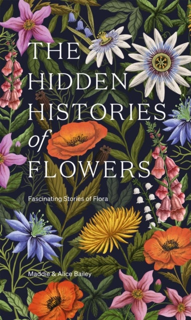 Bilde av The Hidden Histories Of Flowers Av Maddie Bailey, Alice Bailey