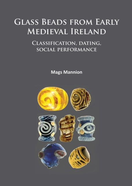 Bilde av Glass Beads From Early Medieval Ireland Av Mannion Mags