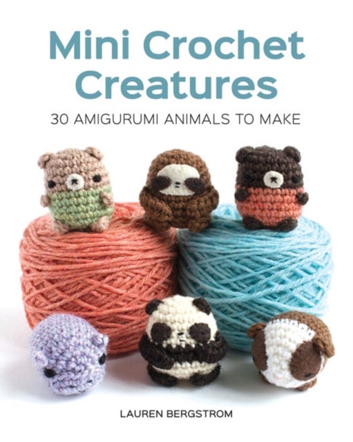 Bilde av Mini Crochet Creatures: 30 Amigurumi Animals To Make Av Lauren Bergstrom
