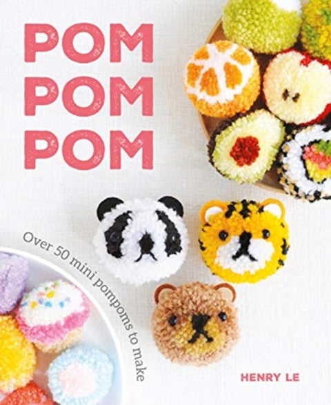 Pom Pom Pom - Over 50 Mini Pompoms to Make