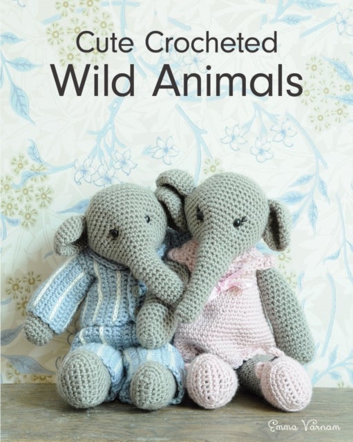 Cute Crocheted Wild Animals av Emma Varnam