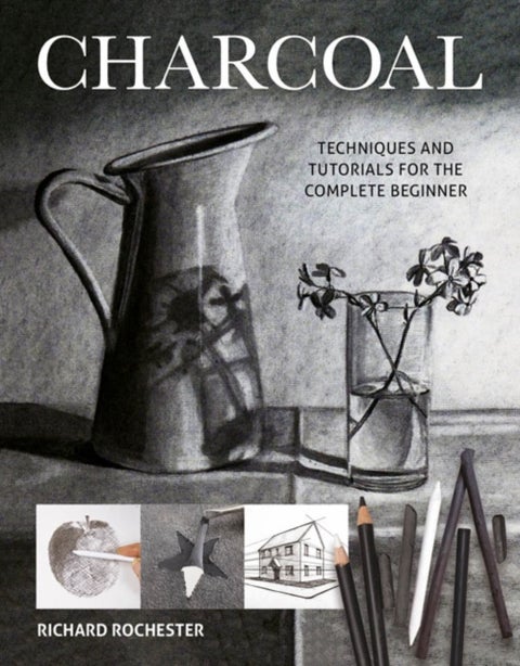 Charcoal - Techniques and tutorials for the complete beginner