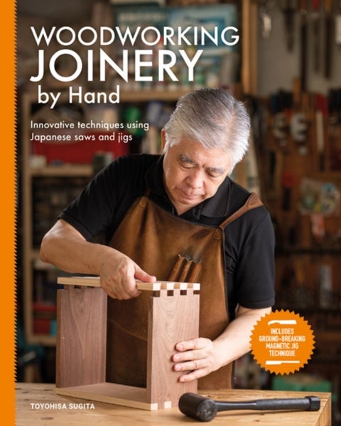 Woodworking Joinery by Hand - Innovative Techniques Using Japanese Saws and Jigs