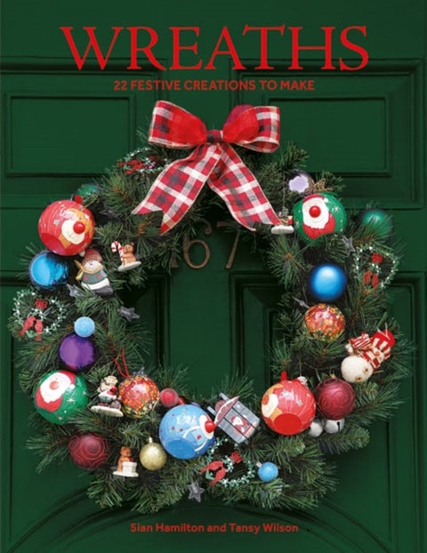 Wreaths - 22 Festive Creations to Make