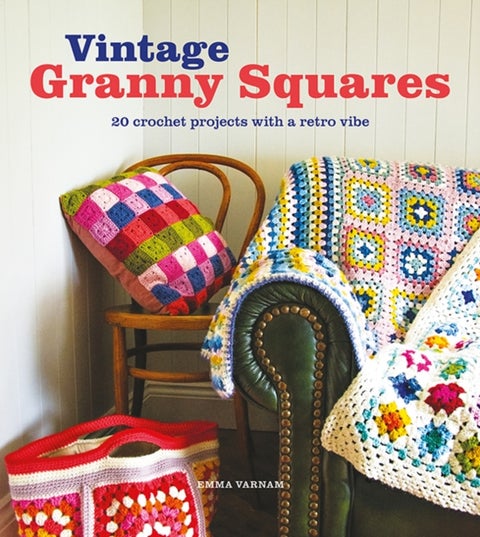 Vintage Granny Squares - 20 Crochet Projects with a Retro Vibe