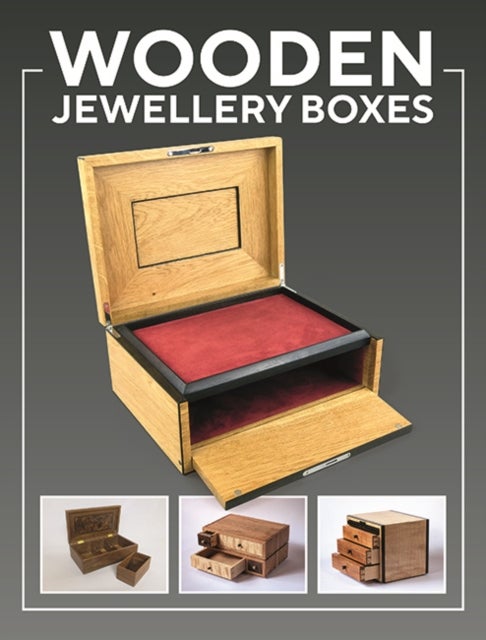 Wooden Jewellery Boxes - 20 Projects for Storage and Display