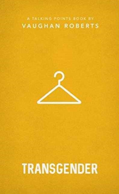 Transgender - Christian compassion, convictions and wisdom for today's big issues