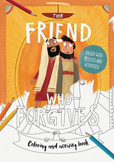 The Friend Who Forgives - Colouring and Activity Book - Packed with puzzles and activities