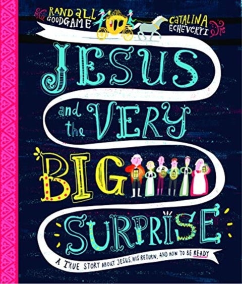 Jesus and the Very Big Surprise Storybook - A True Story about Jesus, His Return, and How to Be Ready
