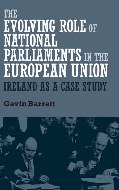 The Evolving Role of National Parliaments in the European Union - Ireland as a Case Study