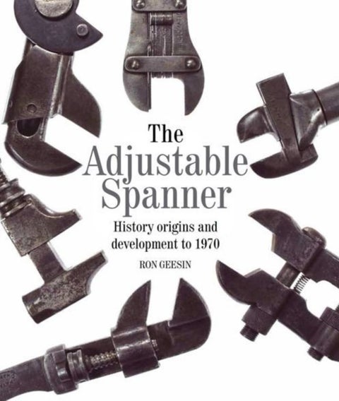 The Adjustable Spanner - History, Origins and Development to 1970