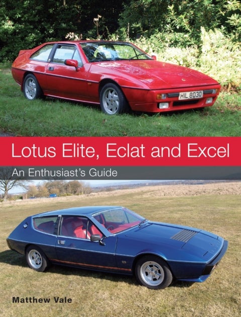 Lotus Elite, Eclat and Excel - An Enthusiast's Guide