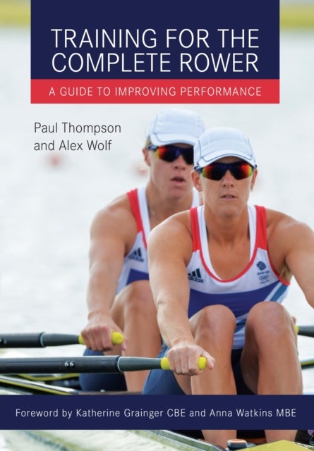 Training for the Complete Rower - A Guide to Improving Performance
