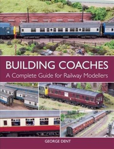 Building Coaches - A Complete Guide for Railway Modellers