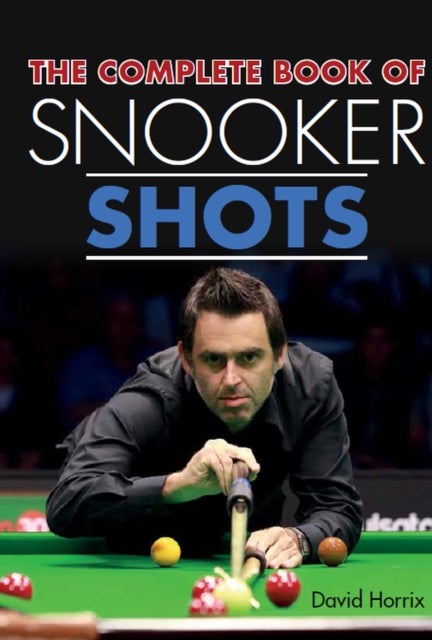 Bilde av The Complete Book Of Snooker Shots Av David Horrix