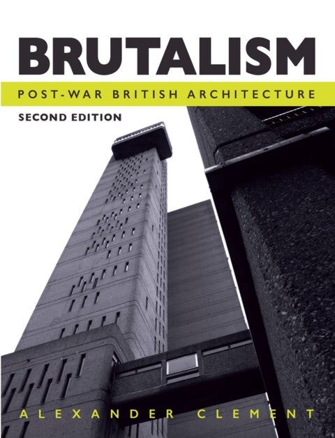 Brutalism - Post-War British Architecture, Second Edition