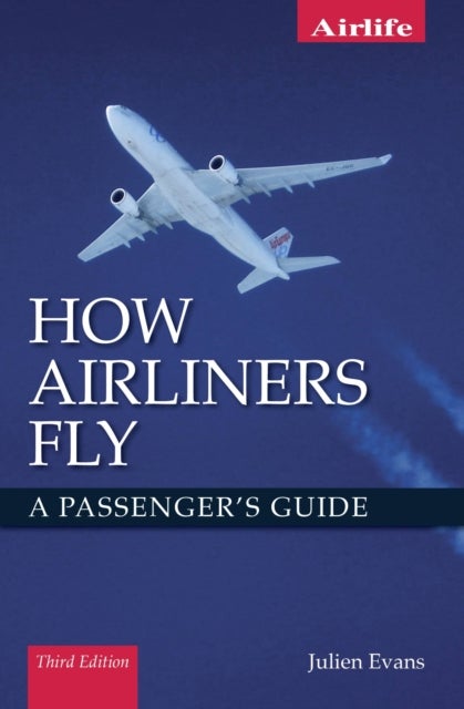 How Airliners Fly - A Passenger's Guide - Third Edition