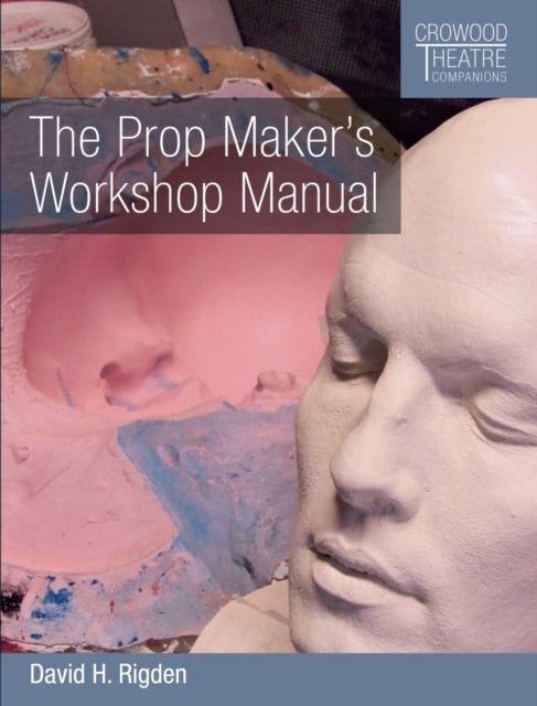 Bilde av The Prop Maker&#039;s Workshop Manual Av David H Rigden