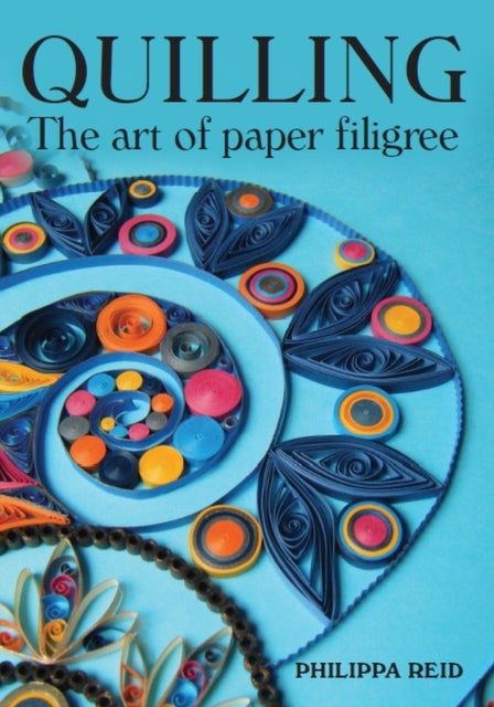 Quilling - The Art of Paper Filigree