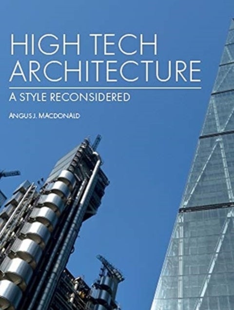 High Tech Architecture - A Style Reconsidered