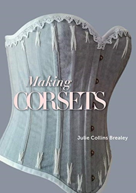 Bilde av Making Corsets Av Julie Collins Brealey
