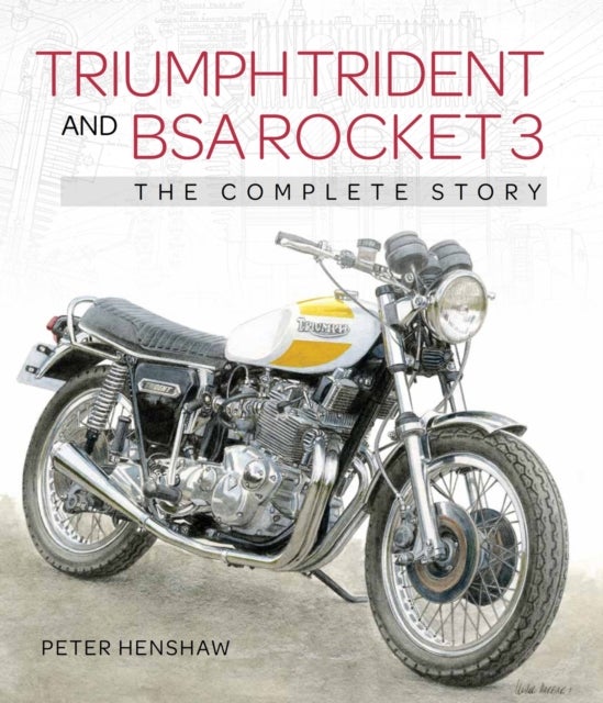 Triumph Trident and BSA Rocket 3 - The Complete Story