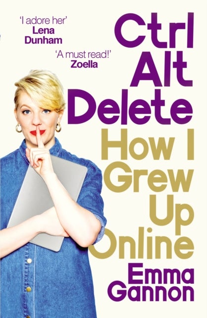 Ctrl, Alt; Delete - How I Grew Up Online