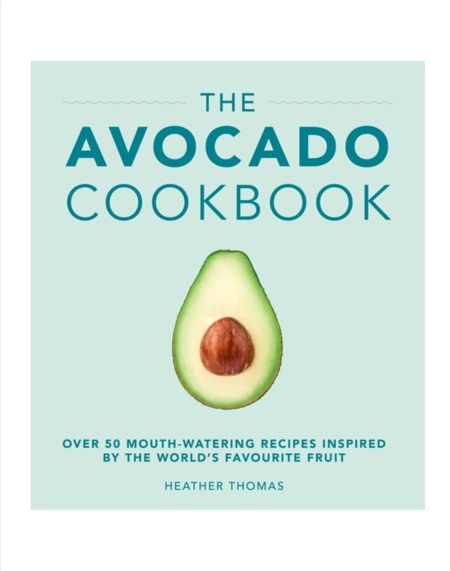 Bilde av The Avocado Cookbook Av Heather Thomas
