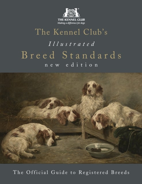 Bilde av The Kennel Club&#039;s Illustrated Breed Standards: The Official Guide To Registered Breeds Av The Kennel Club