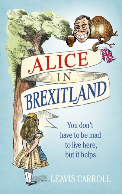 Bilde av Alice In Brexitland Av Lucien Young, Leavis Carroll