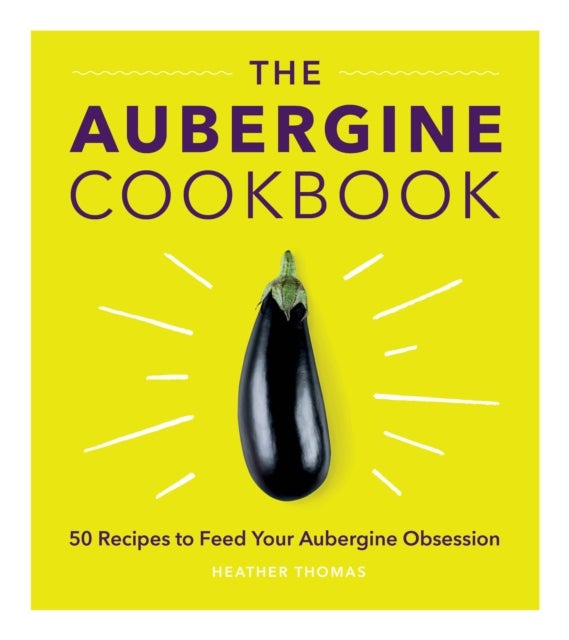 Bilde av The Aubergine Cookbook Av Heather Thomas