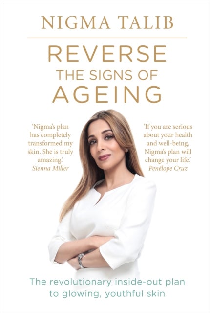 Reverse the Signs of Ageing - The revolutionary inside-out plan to glowing, youthful skin