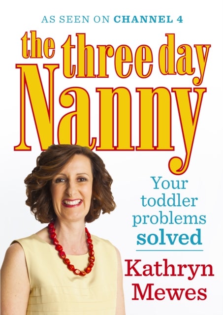 Bilde av The Three Day Nanny: Your Toddler Problems Solved Av Kathryn Mewes