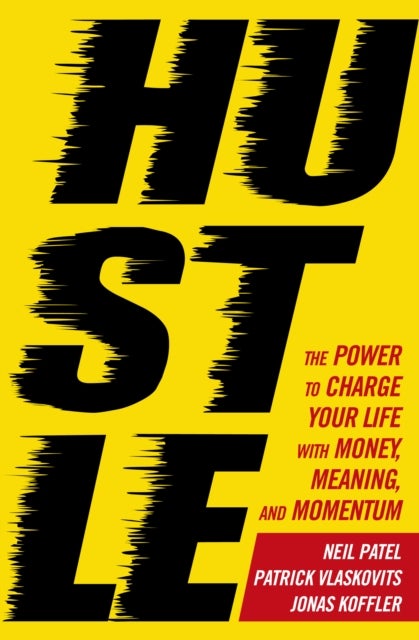 Hustle - The power to charge your life with money, meaning and momentum