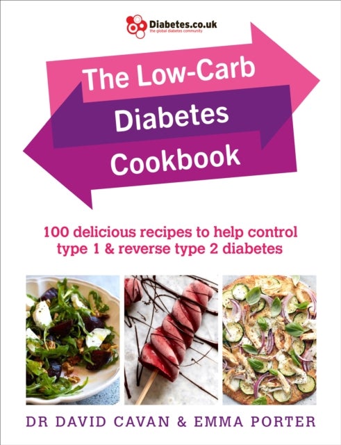 The Low-Carb Diabetes Cookbook - 100 delicious recipes to help control type 1 and reverse type 2 diabetes